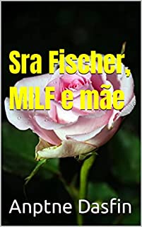 Livro Sra Fischer, MILF e mãe da minha namorada