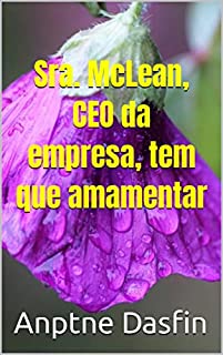 Sra. McLean, CEO da empresa, tem que amamentar