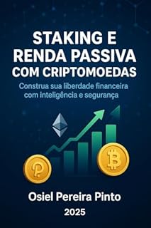 Livro Staking e Renda Passiva com Criptomoedas: Descubra o poder do staking e aprenda estratégias eficazes para gerar renda passiva com criptomoedas. Um guia completo do básico ao avançado!