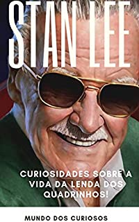Stan Lee: Curiosidades sobre a vida da lenda dos quadrinhos! (Coleção Marvel-Volume 4)