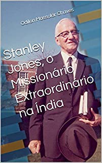 Livro Stanley Jones, o Missionário Extraordinário na Índia