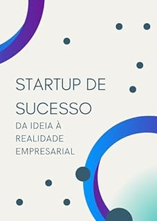 Livro Startup de Sucesso: Da Ideia à Realidade Empresarial