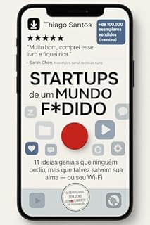 Livro Startups de um Mundo F*dido: 11 ideias geniais que ninguém pediu, mas que talvez salvem a sua alma - ou seu Wi-fi