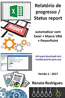 Status report automatizado - Excel + Macro + PowerPoint: Economize tempo e dedique tempo no detalhe.