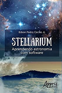 Stellarium: Aprendendo Astronomia com Software (Educação e Pedagogia)