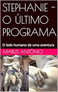 Livro STEPHANIE - O ÚLTIMO PROGRAMA: O lado humano de uma aventura