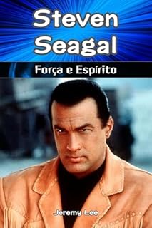 Livro Steven Seagal: Força e Espírito