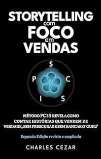 STORYTELLING COM FOCO EM VENDAS: MÉTODO PCIS REVELA COMO CONTAR HISTÓRIAS QUE VENDEM DE VERDADE, SEM FRESCURAS E SEM BANCAR O "GURU"
