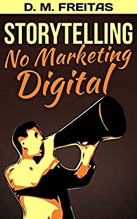 Livro Storytelling no Marketing Digital: Descubra Como Cativar sua Audiência usando Histórias (Guia Rápido)