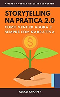 Livro STORYTELLING NA PRÁTICA 2.0: Como Vender Agora e Sempre com Narrativa
