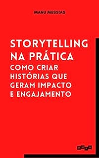 Storytteling na Prática: Como criar histórias que geram impacto e engajamento