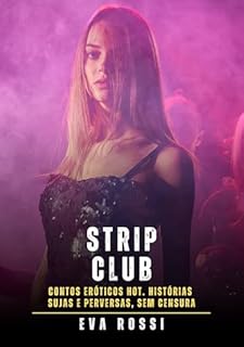 Livro Strip Club: Contos Eróticos Hot. Histórias Sujas e Perversas, sem Censura