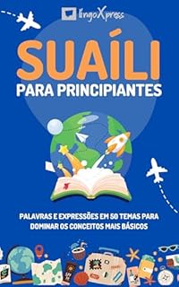 Livro Suaíli para principiantes: Palavras e expressões em 50 temas para dominar os conceitos mais básicos