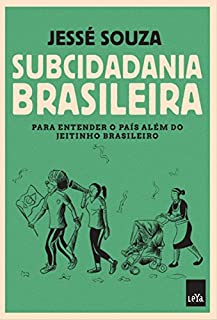 Subcidadania brasileira: Para entender o país além do jeitinho brasileiro