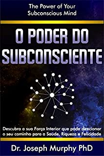 Livro O Poder do Subconsciente: The Power Of Your Subconscious Mind