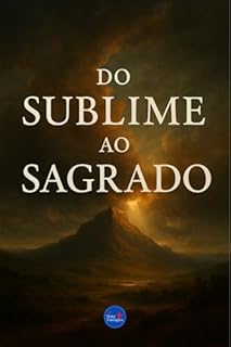 Livro Do Sublime ao Sagrado (Coleção Filosofia Cristã Livro 40)