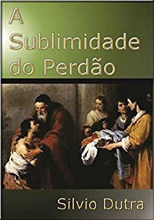 Livro A Sublimidade Do Perdão