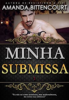 Livro Minha Submissa (Trilogia A Submissa Livro 1)