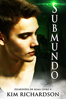 Livro Submundo (Guardiões de Alma Livro 4)