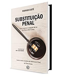 Livro Substituição Penal: uma resposta à negação da ira de Deus sobre Cristo