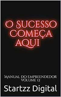 Livro O Sucesso Começa Aqui: Manual do Empreendedor Volume 12