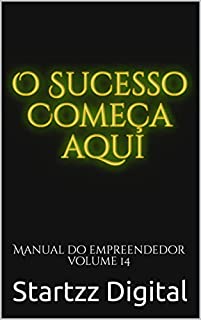 Livro O Sucesso Começa Aqui: Manual do Empreendedor Volume 14