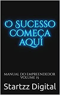 Livro O Sucesso Começa Aqui: Manual do Empreendedor Volume 15