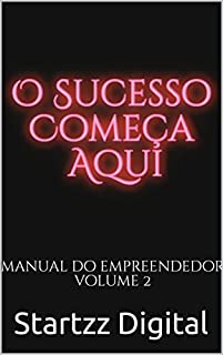 Livro O Sucesso Começa Aqui: Manual do Empreendedor Volume 2