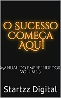 Livro O Sucesso Começa Aqui: Manual do Empreendedor Volume 3