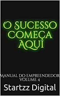 Livro O Sucesso Começa Aqui: Manual do Empreendedor Volume 4