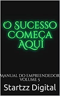 Livro O Sucesso Começa Aqui: Manual do Empreendedor Volume 5