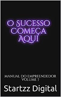 Livro O Sucesso Começa Aqui: Manual do Empreendedor Volume 7