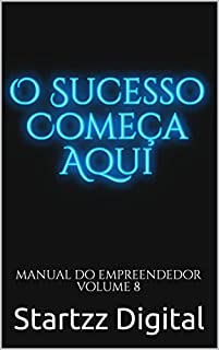 Livro O Sucesso Começa Aqui: Manual do Empreendedor Volume 8