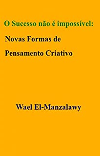 Livro O Sucesso Não É Impossível: Novas Formas De Pensamento Criativo