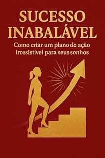 Livro Sucesso Inabalável : Como Criar um Plano de Ação Irresistível para Seus Sonhos
