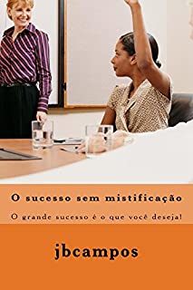 O sucesso sem mistificação