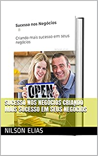 Sucesso nos Negócios Criando mais sucesso em seus negócios