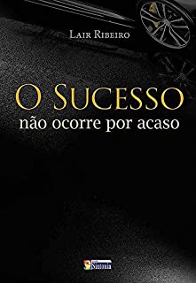 O sucesso não ocorre por acaso