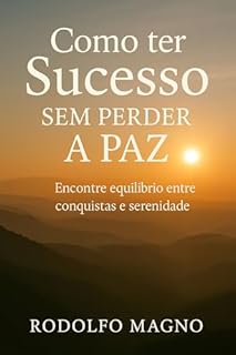 Livro Como ter sucesso sem perder a paz : Encontre equilíbrio entre conquistas e serenidade