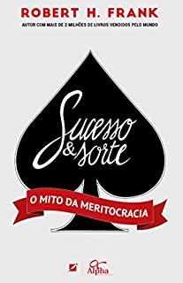 Livro Sucesso e sorte: O mito da meritocracia
