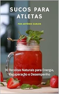 Livro Sucos para Atletas: 30 Receitas Naturais para Energia, Recuperação e Desempenho