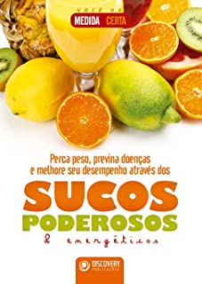 Livro Sucos Poderosos e Energéticos Ed. 01 - Perca peso, previna doenças e melhore seu desempenho (Discovery Publicações)