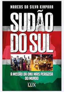 Livro Sudão do Sul: A missão mais perigosa da ONU