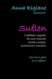 Livro Suélen... O bárbaro segredo de uma menina linda e meiga, assassina e inocente