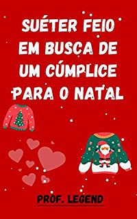 Livro Suéter feio em busca de um cúmplice para o Natal: Um romance de Natal inimigos dos amantes!