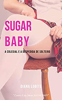 Livro Sugar Baby II: A colegial e a despedida de solteiro