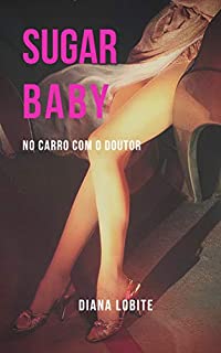 Livro Sugar Baby IV: No carro com o doutor