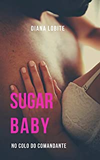 Livro Sugar Baby V: No colo do comandante