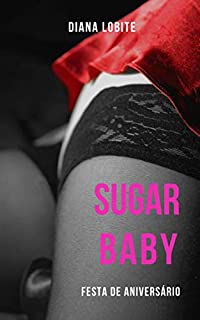 Livro Sugar Baby X: Festa de aniversário