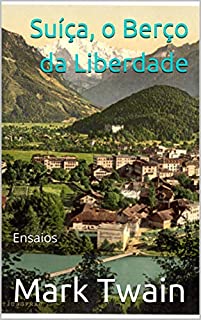 Livro Suíça, o Berço da Liberdade: Ensaios